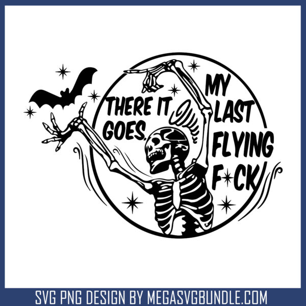 Skeleton there it goes quote svg, funny quote svg, halloween svg