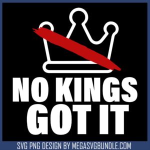 No kings got it text svg, america has no kings​ svg, no kings svg
