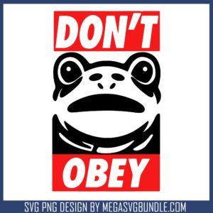 Don’t obey frog design svg, anti trump protests​ svg, big frog portland​ svg