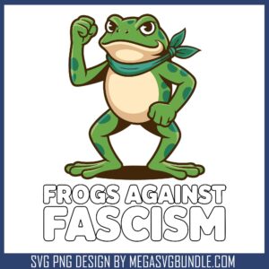 Frogs against fascism svg, trump protests​ svg, anti trump​ svg
