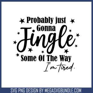 Probably just gonna jingle svg, christmas quote svg, christmas svg