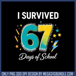 I survived 67 days of school png, school funny png, six seven png